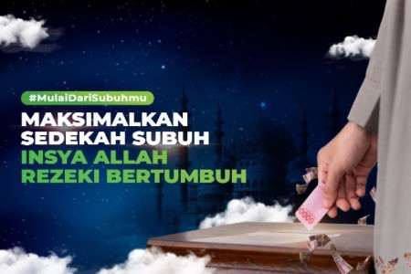Maksimalkan Waktu Subuh dengan Sedekah Terbaik Kita