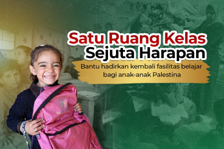 Bangun Kembali Harapan, Hidupkan Pendidikan Palestina